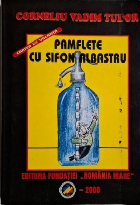Pamflete cu sifon albastru &amp;ndash; Corneliu Vadim Tudor foto