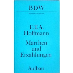 E.T. A. Hoffmann - Marchen und Erzahlungen
