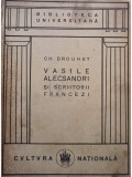 Ch. Drouhet - Vasile Alecsandri si scriitorii francezi (editia 1924)