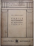 Ch. Drouhet - Vasile Alecsandri si scriitorii francezi (editia 1924)