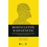 Mer&eacute;nylettől had&uuml;zenetig - A b&eacute;ke utols&oacute; h&oacute;napja a Monarchia Magyarorsz&aacute;g&aacute;n (1914. j&uacute;nius 28. 1914. j&uacute;lius 28.) - Gerő Andr&aacute;s