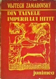 Din tainele imperiului Hitit - Vojtech Zamarovsky, Istorie, Junimea, 1980, Imperiul Hitit, Carte Istorie