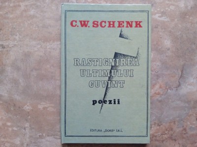 C. W. Schenk - Răstignirea ultimului cuv&amp;acirc;nt - poezii (Autograf) foto