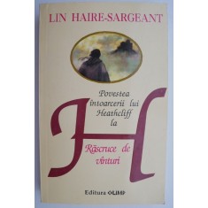 Povestea intoarcerii lui Heathcliff la Rascruce de vanturi &ndash; Lin Haire-Sargeant