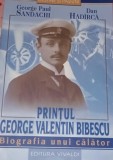 PRINTUL GEORGE VALENTIN BIBESCU George Paul Sandachi