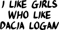 Sticker Auto I Like Girls Who Like Dacia Logan foto