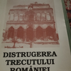 DISTRUGEREA TRECUTULUI ROMANIEI - DINU C. GIURESCU, ED MUSEION 1994,95 PAG