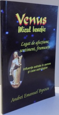 VENUS , MICUL BENEFIC LEGAT DE AFECTIUNE , SENTIMENT , FRUMUSETE de ANDREI EMANUEL POPESCU , 2016 foto