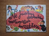 carte pentru copii - ne jucam,desenam,matematica invatam - din anii &#039;80 - pentru copii de 5 -7 ani
