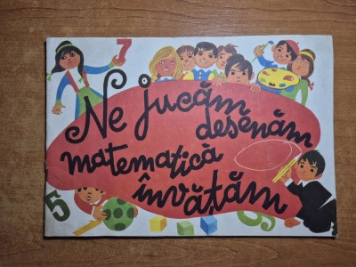 carte pentru copii - ne jucam,desenam,matematica invatam - din anii &amp;#039;80 - pentru copii de 5 -7 ani foto