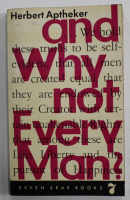 AND WHY NOT EVERY MAN ? THE STORY OF THE FIGHT AGAINST NEGRO SLEVERY ASSEMBLED AND EDITED by HERBERT APTHEKER , 1961 foto