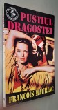 Pustiul dragostei - Francois Mauriac Colectia Romantica nr. 5, STARE FB!! ***RASFOIESTE! CITESTE!!!***