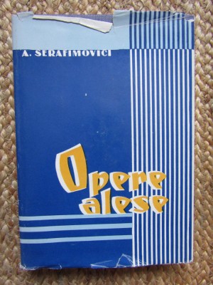 A. Serafimovici - Opere alese, 1963 CARTONATA foto