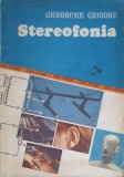 Stereofonia - Gheorghe Grigore, 1991, Tehnica, Constructii, Carte Tehnica, Romana, 290 pagini