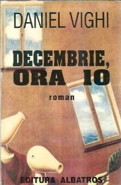 Decembrie, ora 10 - Daniel Vighi