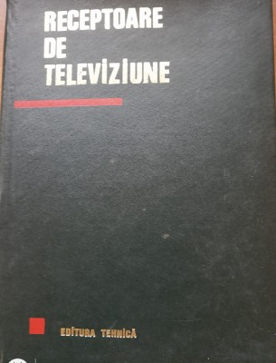 Receptoare de televiziune - Nicolae Sotirescu foto