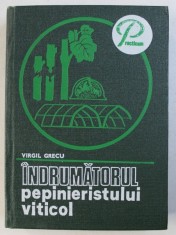 Indrumatorul pepinieristului viticol Grecu Virgil 1980 carte rara