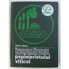 INDRUMATORUL PEPINIERISTULUI VITICOL de VIRGIL GRECU , 1980