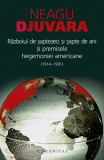 Neagu Djuvara - Războiul de 77 de ani și premisele hegemoniei americane, Humanitas