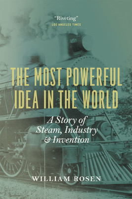 The Most Powerful Idea in the World: A Story of Steam, Industry, and Invention foto