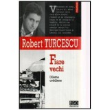 Robert Turcescu - Fiare vechi - 114661, Polirom