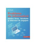 Probleme de informatică pentru liceu, facultate și interviuri de angajare - Paperback brosat - Dan Pracsiu - Paralela 45 educațional, Informatica