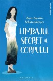 Limbajul secret al corpului - Paperback brosat - Anne Ancelin Sch&uuml;tzenberger - Philobia