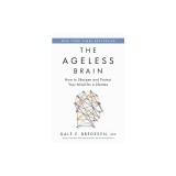 The Ageless Brain: How to Sharpen and Protect Your Mind for a Lifetime