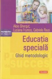 Alois Ghergut - Educatia speciala. Ghid metodologic