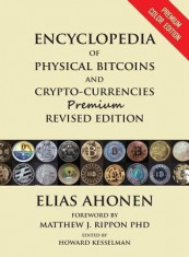 Encyclopedia of Physical Bitcoins and Crypto-Currencies, Premium Revised Edition foto
