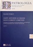 Saint Antoine le Grand dans l'Orient chretien. Dossier litteraire hagiographique, liturgique, iconographique en langue francaise (Partie 1)
