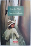 Cumpara ieftin Cum sa uiti o femeie - Dan Lungu - Roman de dragoste