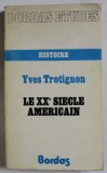 LE XXe SIECLE AMERICAIN par YVES TROTIGNON , 1974