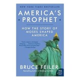 America's Prophet: How the Story of Moses Shaped America - Carte Istorie si Religie