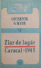 Ziar de lagar. Caracal 1945 - Onisifor Ghibu