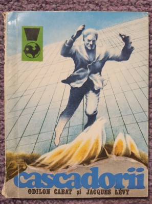 Cascadorii, Odilon Cabat, Jacques Levy, Ed Meridiane 1975, 172 pagini, stare fb foto