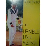 Gogu Viziru - Pe urmele unui vizirat (Editia: 2001)