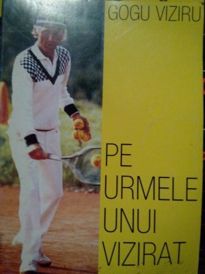 Gogu Viziru - Pe urmele unui vizirat (Editia: 2001) foto