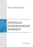 Strategiile &icirc;ntreprinderilor rom&acirc;neşti - Paperback brosat - Nora Codruţa Curta - Casa Cărţii de Ştiinţă
