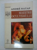 Cumpara ieftin MAESTRII OCULTISMULUI - ANDRE NATAF