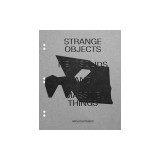 Strange Objects, New Solids and Massive Forms: Archi-Tectonics