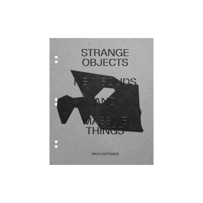 Strange Objects, New Solids and Massive Forms: Archi-Tectonics foto