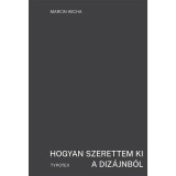 Hogyan szerettem ki a diz&aacute;jnb&oacute;l - Marcin Wicha