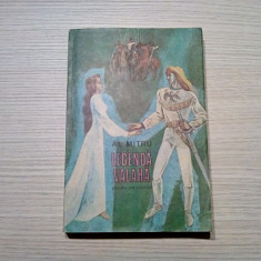 LEGENDA VALAHA - Al. Mitru - Editura Ion Creanga, editia a II-a, 1986, 367 p.