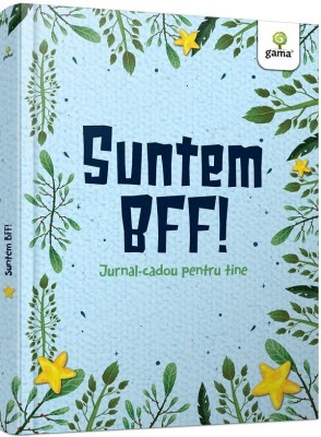 Suntem Bff!, - Editura Gama foto