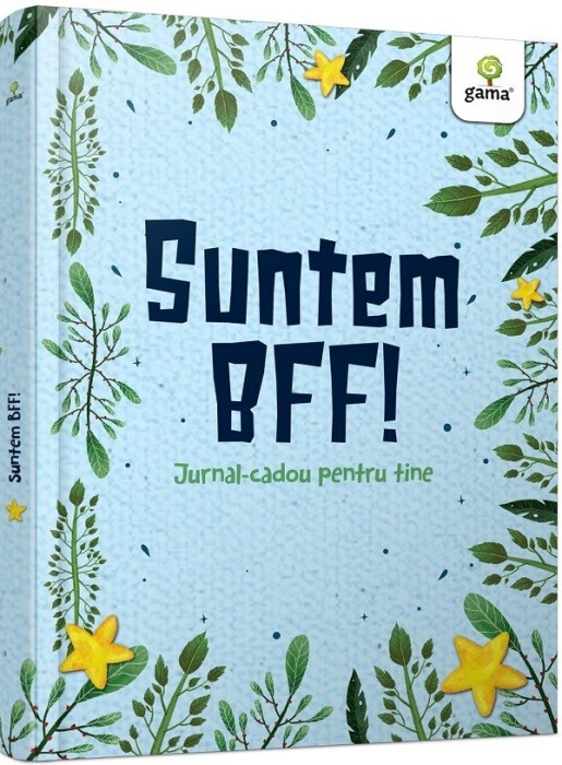 Suntem Bff!, - Editura Gama