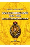 Statul Major General Roman (1859-1950). Organizare si atributii functionale - Ion Giurca