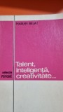Talent, inteligenta, creativitate... - Marian Bejat