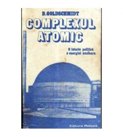 B.Goldschmidt - Complexul atomic - O istorie politica a energiei