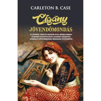 Cig&amp;aacute;ny j&amp;ouml;vendőmond&amp;aacute;s - Carleton B. Case foto
